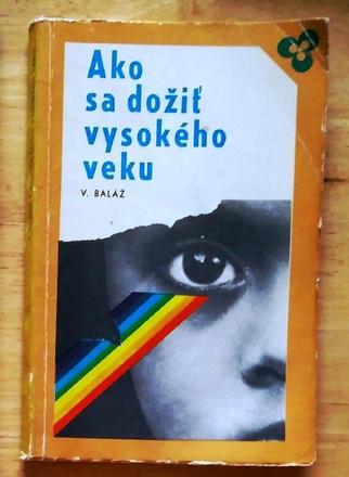 Ako sa dožiť vysokého veku , v. baláž , 