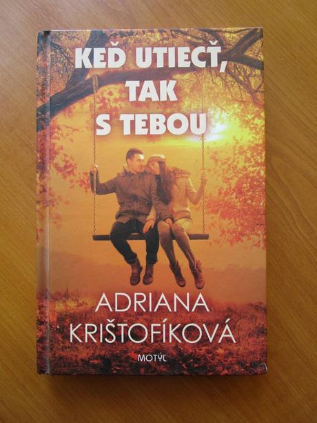 Adriana krištofíková - keď utiecť, tak s tebou, 