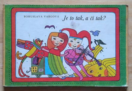 Je to tak, a či tak, bohuslava vargová,