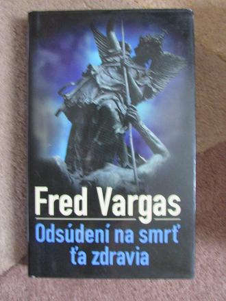 Odsudeny na smrt ta zdravia fred vargas,