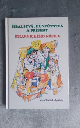 Šibalstvá, huncútstva a príbehy štiavnického nácka, 