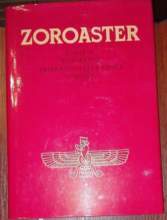 Zoroaster - život a pôsobenie pripravovateľa cesty,