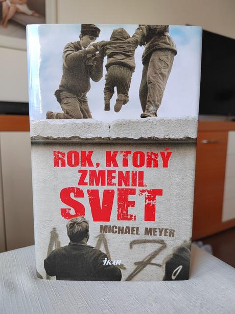 Rok, ktorý zmenil svet - michael meyer, 