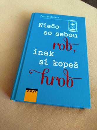 Niečo so sebou rob, inak si kopeš hrob, 