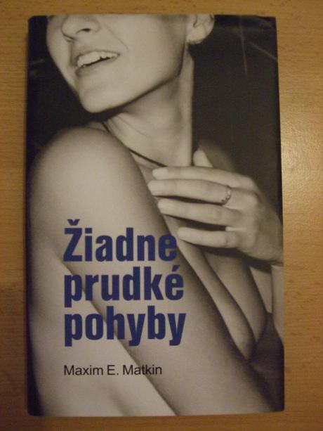Maxim e. matkin - žiadne prudké pohyby,