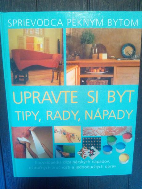 Upravte si byt - tipy , rady , nápady,