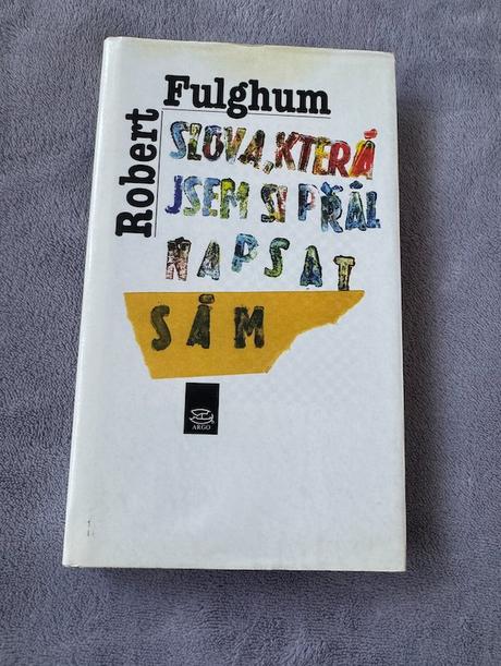 Robert fulghum - slová, ktoré som si prial napísať, 