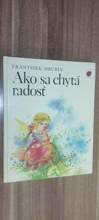 Ako sa chytá radosť,