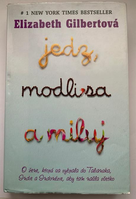 Elizabeth gilbertová - jedz, modli sa a miluj, 
