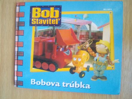 Bob staviteľ a trúbka ô, 