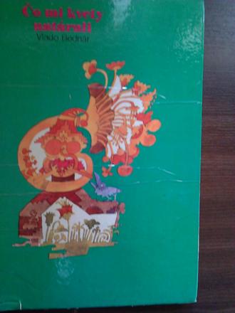 Čo nám kvety natárali ô, 