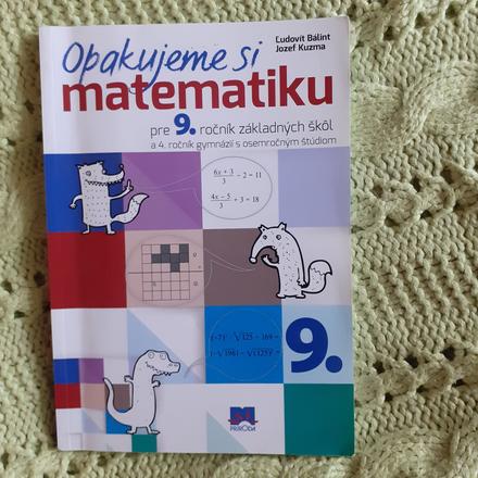 Opakujeme si matematiku pre 9.ročník zš a 4.ročník,
