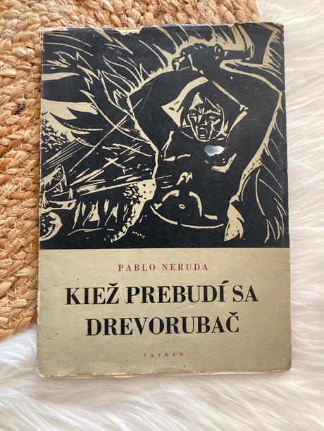 Kiež prebudí sa drevorubač pablo neruda (1951),