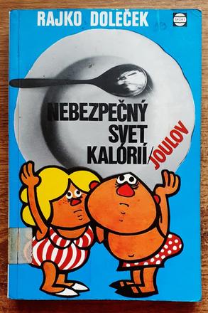 Nebezpečný svet kalórií / joulov, rajko doleček,