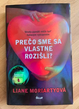 Liane moriartyová - prečo sme sa vlastne rozišli, 