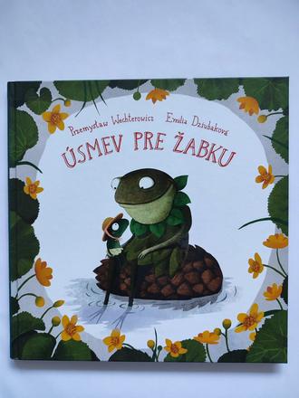 Kniha úsmev pre žabku (e. dziubak,p. wechterowicz), 