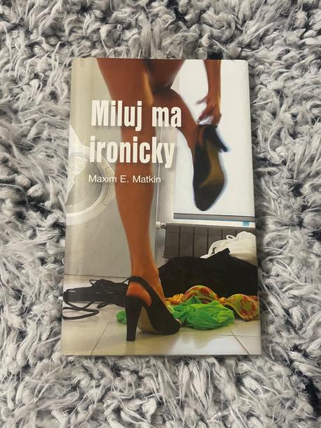 Maxim e. matkin miluj ma ironicky, 