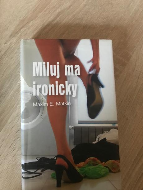 Maxim e matkin miluj ma ironicky, 