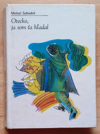Otecko, ja som ťa hľadal, michal sabadoš,