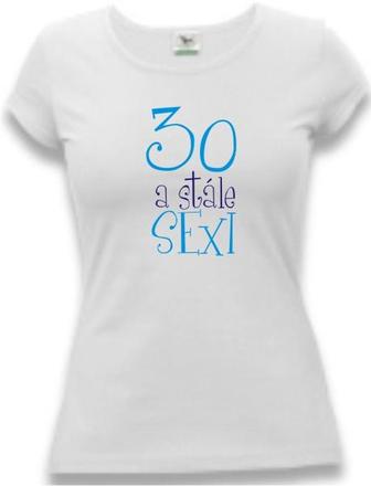 Narodeninové tričko - 30 a stále sexi, l / m / s / xl / xxl