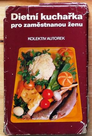 Dietní kuchařka pro zaměstnanou ženu ,