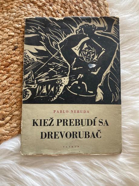 Kiež prebudí sa drevorubač pablo neruda (1951),