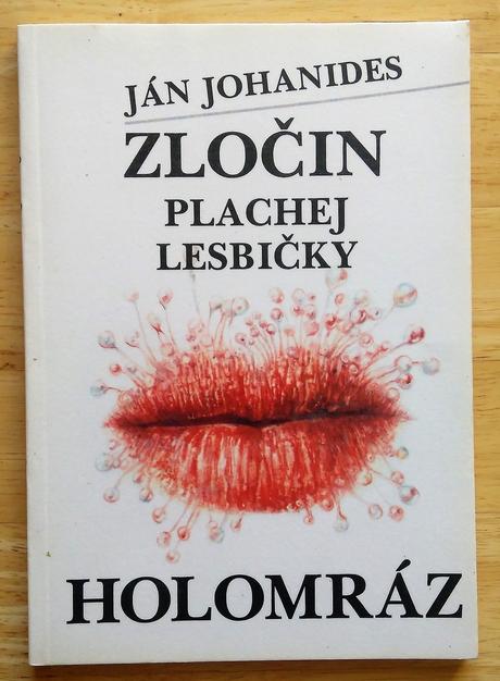 Zločin plachej lesbičky, holomráz, ján johanides,, 