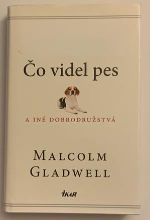 Gladwell malcolm - čo videl pes a iné dobrodružstv, 