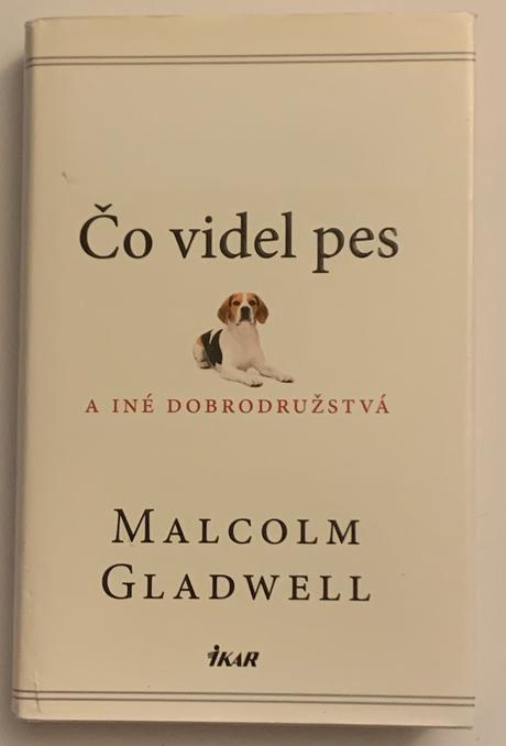 Gladwell malcolm - čo videl pes a iné dobrodružstv, 
