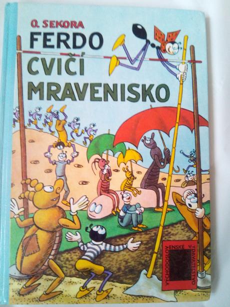 Ferdo cvičí mravenisko ô,