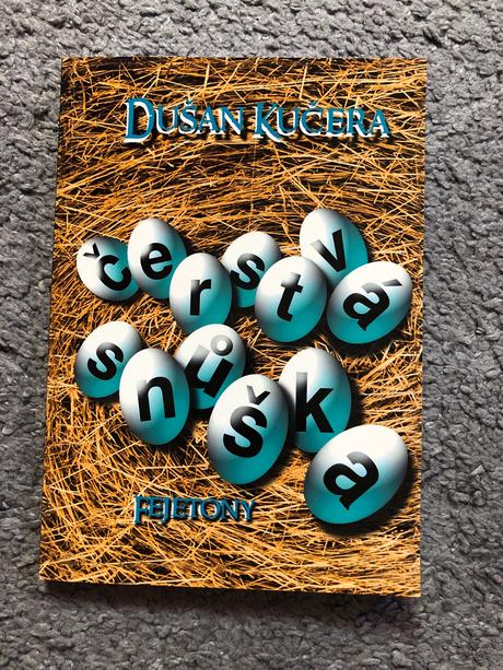 Dušan kučera - čerstvá snůška, fejtóny,