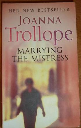Joanna trollope - marying the mistress,