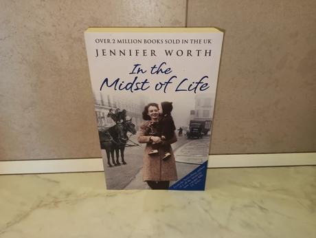 Jennifer worth - in the midst of life, 
