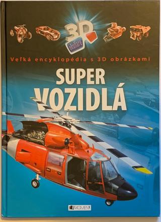 Veľká encyklopédia s 3d obrázkami - super vozidlá, 