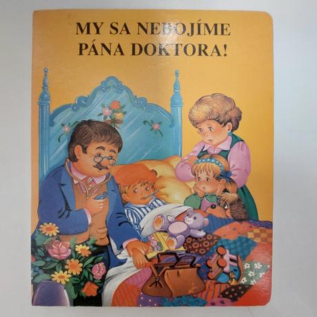 My sa nebojime pana doktora,