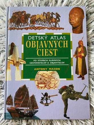 Detský atlas objavných ciest antony mason, 