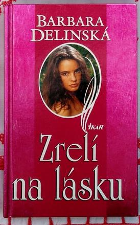 Zrelí na lásku - barbara delinská, 