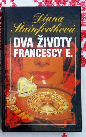Dva životy francescy e. - diana staiforthová,