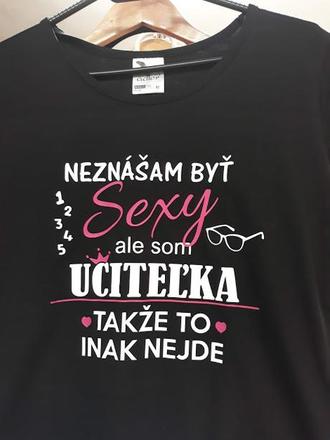 Dámske tričko - neznášam byť sexy, ale som...učite, m