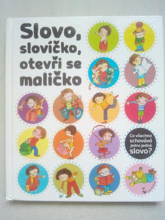 Slovo , slovíčko , otvor sa malíčko, 
