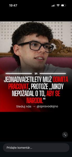 21-ročný muž odmieta pracovať, lebo nikdy nežiadal o to, aby sa narodil