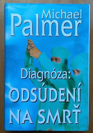 Diagnóza odsúdení na smrť, michael palmer,