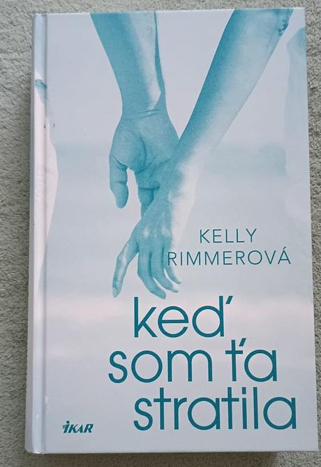 Keď som ťa stratila - kelly rimmer, 