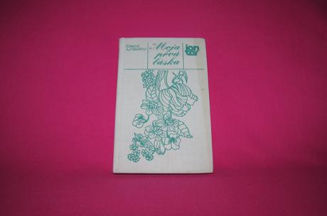 Moja prvá láska čingiz ajtmatov, 