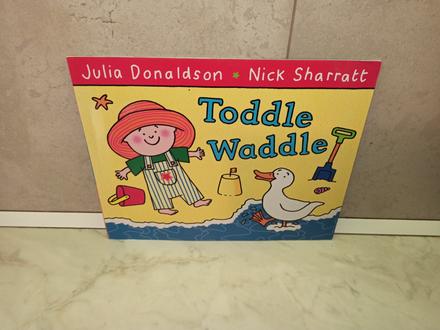 Julia donaldson - toddle waddle,