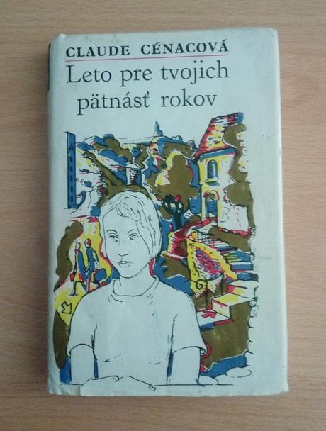 Leto pre tvojích pätnásť rokov - claude cénacová, 