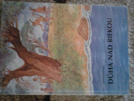 Dúha nad riekou ô, 