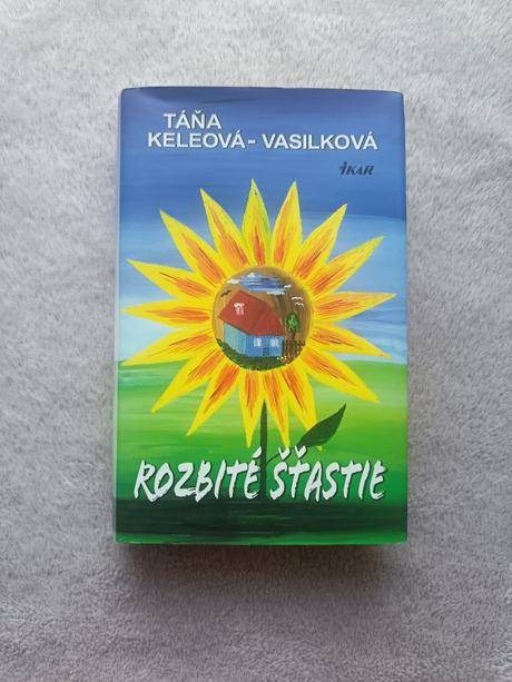 Rozbité šťastie - táňa keleová - vasilková, 