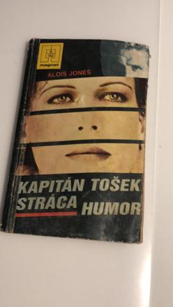 Kapitán tošek stráca humor - alois joneš,