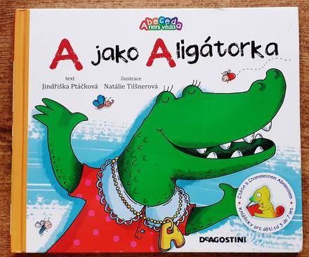 A jako aligátorka, abeceda nené věda,